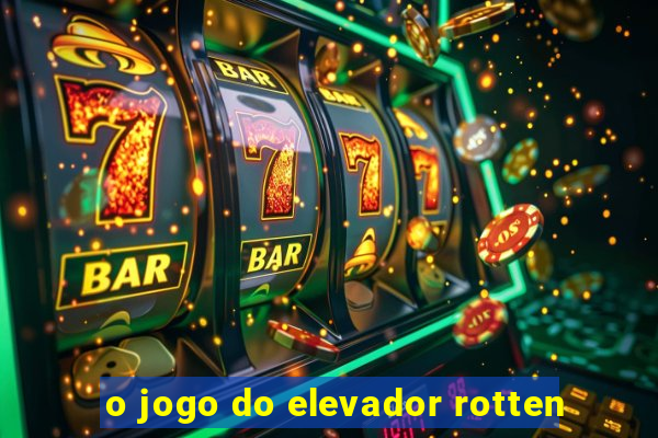 o jogo do elevador rotten